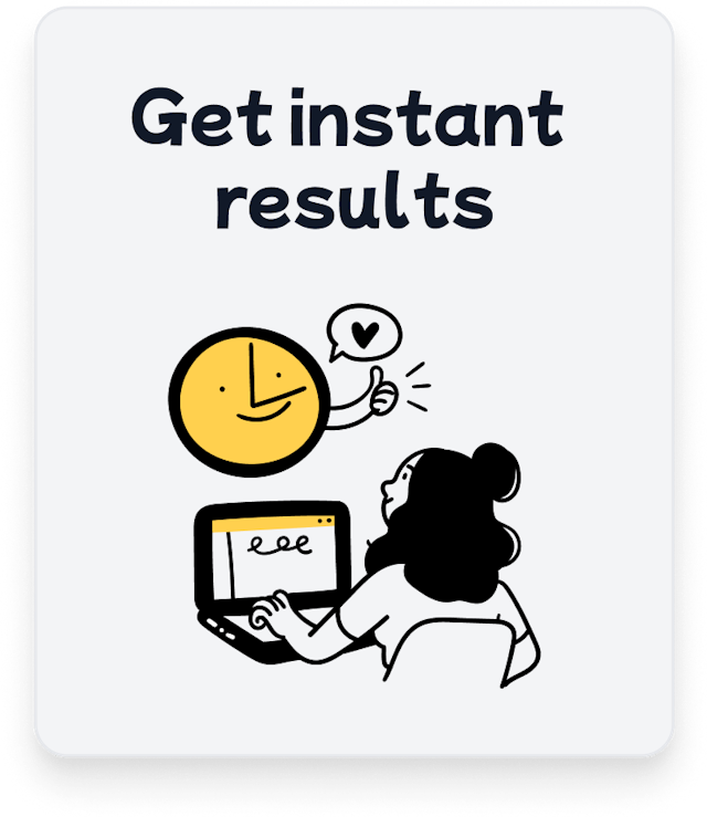 Get Instant Results