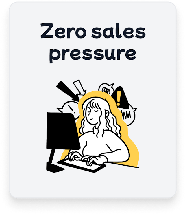 Zero Sales Pressure